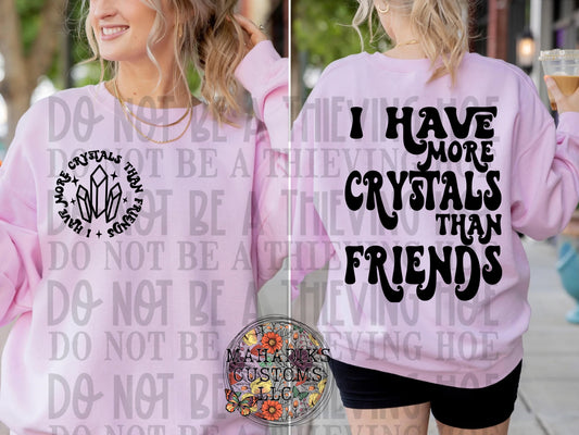 I Have More Crystals Than Friends Crewneck