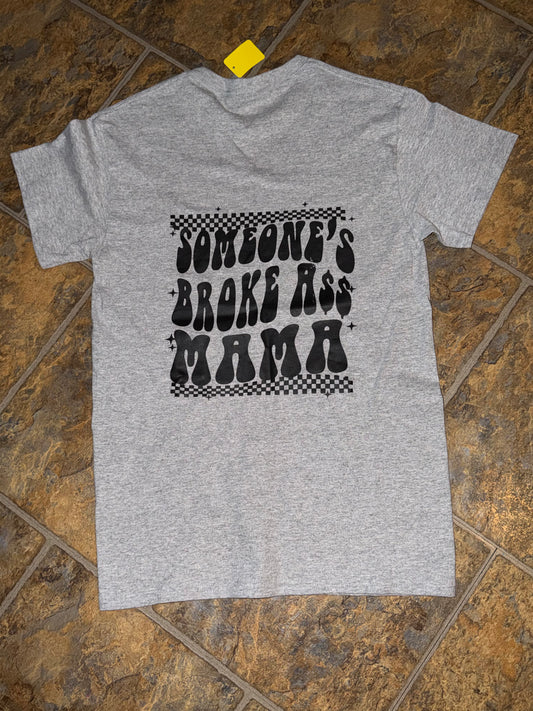 Someone’s broke ass mama tee