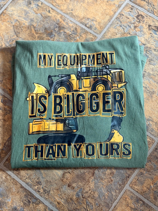 My equipment is bigger than yours tee