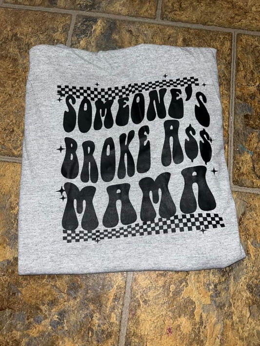 Someone's Broke Ass Mama Tee