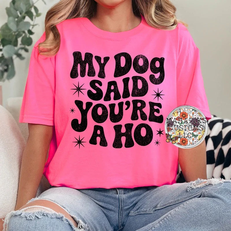 My Dog Said You A HO