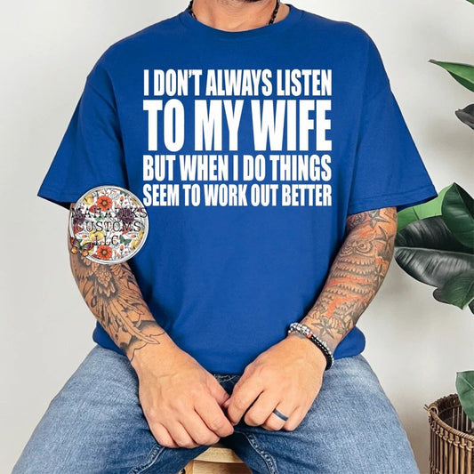 I Don't Always Listen To My Wife